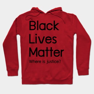 Black Livers Matter Where is justice? Hoodie